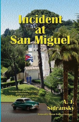Incident at San Miguel by A J Sidransky