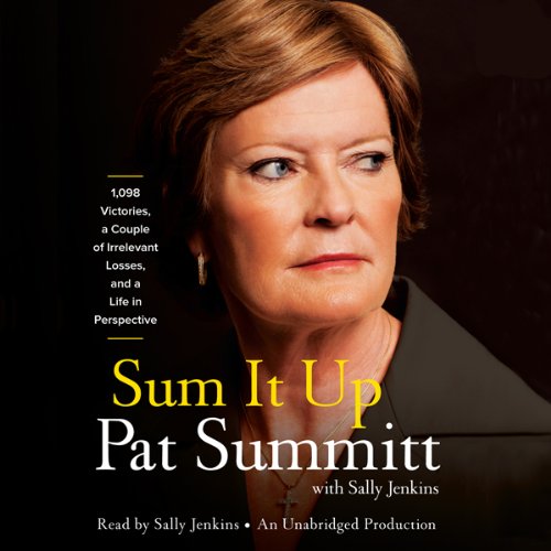 Sum It Up: A Thousand and Ninety-Eight Victories, a Couple of Irrelevant Losses, and a Lifein Perspective
