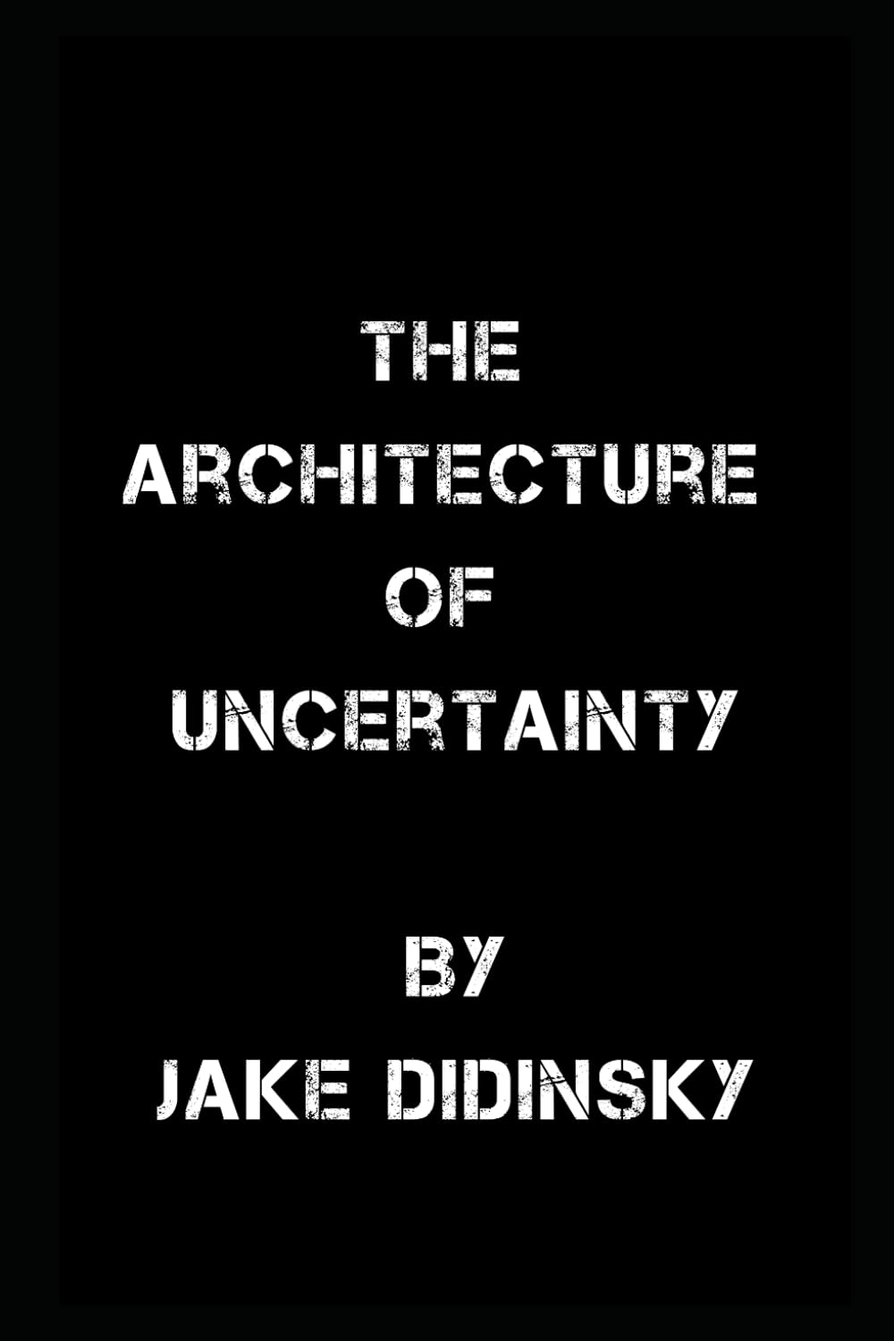 The Architecture of Uncertainty