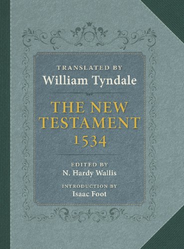 The Tyndale New Testament: A Reprint of the Edition of 1534 with the Translator's Prefaces and Notes and the Variants of the Edition of 1525
