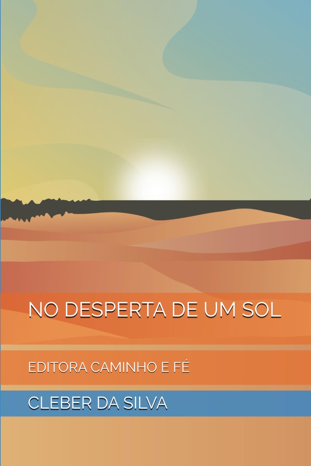 NO DESPERTA DE UM SOL: EDITORA CAMINHO E FÉ