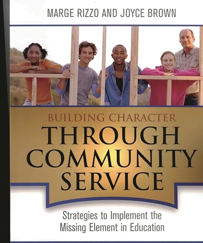 Building Character Through Community Service: Strategies to Implement the Missing Element in Education