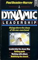 Dynamic Leadership: Making it Work for You and Your Church 1854240730 Book Cover