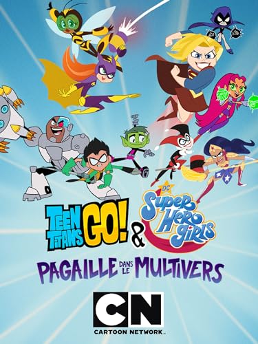 Teen Titans Go! & DC Superhero Girls: pagaille dans le multivers