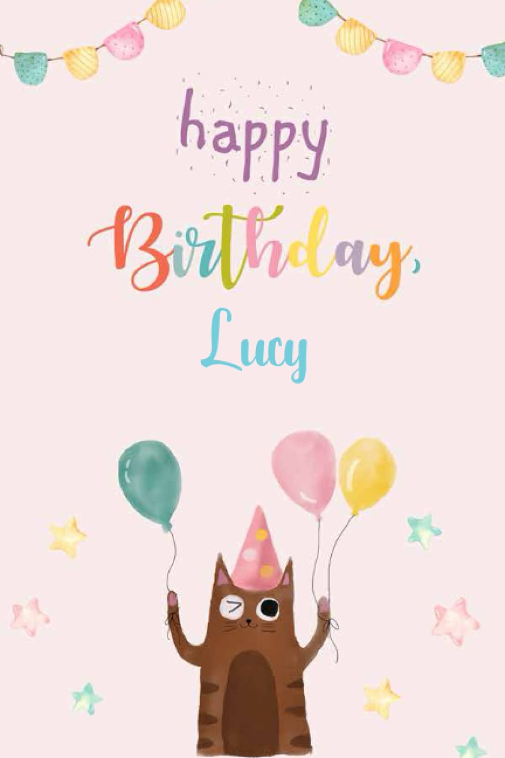 Happy Birthday Lucy Notebook: Birthday Gift/Journal/Notebook/Diary/Unique Greeting Card Alternative, 6x9 Inches, 120 Pages