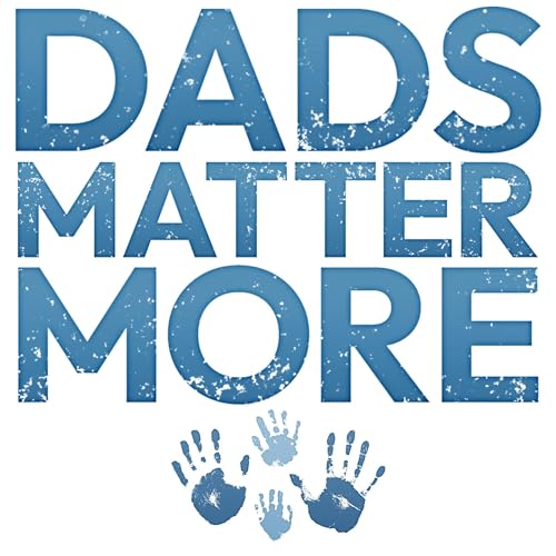 Dads Matter More: Top 10 Lies Society Is Telling You About Fatherhood by George Varner Jr. episode artwork