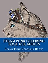 Steam Punk Coloring Book For Adults: Large Print Simple One Sided Steam Punk Coloring Book (Steam Punk Ladies, Steam Punk Animals, Steam Punk Fashion)