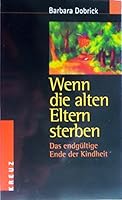 Wenn die alten Eltern sterben. Das endgültige Ende der Kindheit. 3783109868 Book Cover