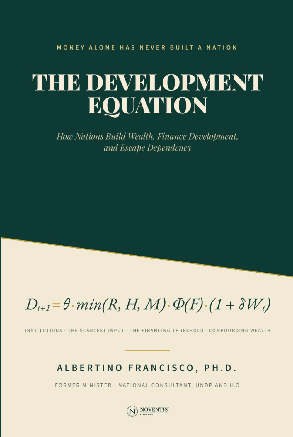 The Development Equation: How Nations Build Wealth, Finance Development, and Escape Dependency
