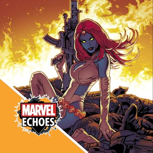 Mystique: The Spy, The Mother, and the Unchanging Heart | Marvel Echoes Podcast Ep. 35 Titelbild