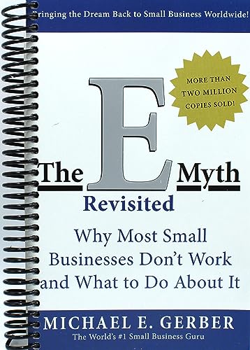 The E-Myth Revisited: Why Most Small Businesses Don't Work and