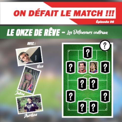 On D&eacute;fait Le Match 06 - 11 de R&ecirc;ve - D&eacute;fenseurs Centraux
