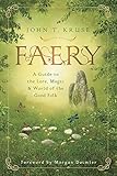 Faery: A Guide to the Lore, Magic & World of the Good Folk (English Edition)