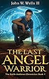 The Last Angel Warrior (The Kalib Andrews Chronicles)