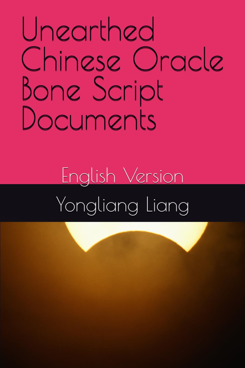 Unearthed Chinese Oracle Bone Script Documents: English Version