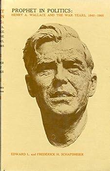 Hardcover Prophet in Politics: Henry a. Wallace and the War Years, 1940-1965 Book