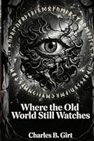 Where the Old World Still Watches B0H2RR95T6 Book Cover