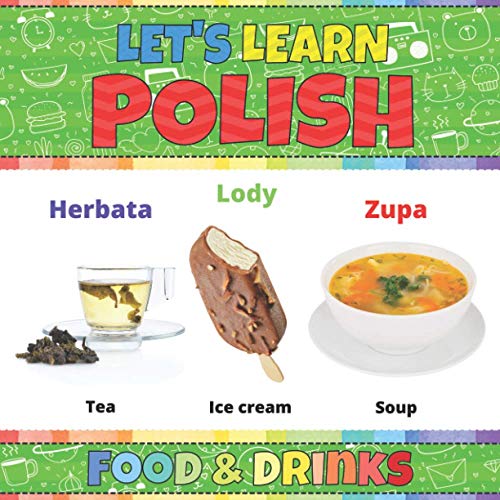 Let's Learn Polish: Food & Drinks: Polish Picture Words Book With English Translation. Teaching Polish Vocabulary for Kids. My First Book of Polish ... Polish Language For Children and Beginners