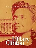 The First Ladies: Hillary Clinton