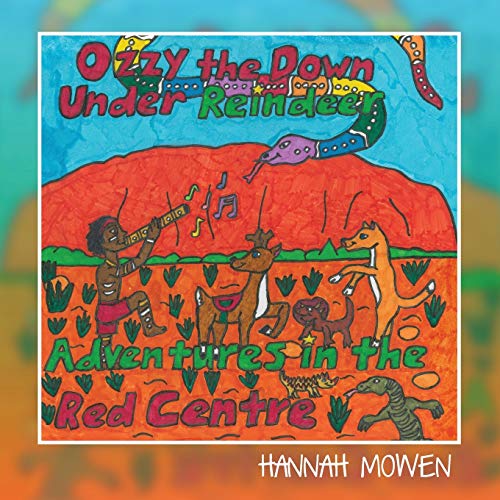 Ozzy the Down Under Reindeer: Adventures in the Red Centre