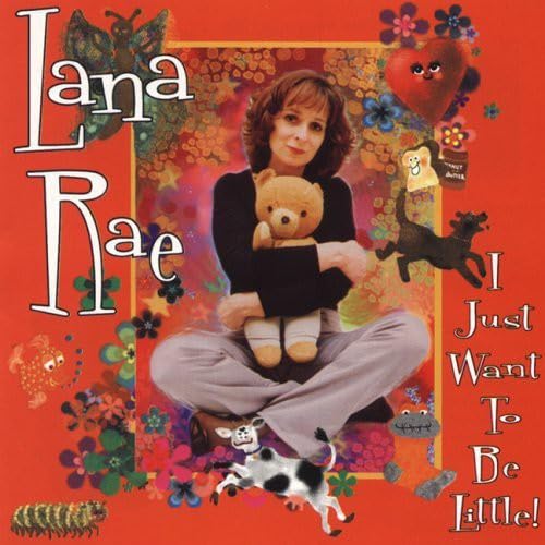 I Just Want to Be Little [Audio CD] Lana Rae