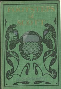 The Scott originals: An account of notables and worthies, the originals of characters in the Waverley novels