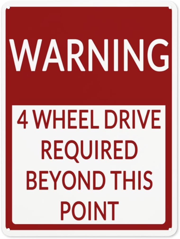 WARNING 4 WHEEL DRIVE REQUIRED BEYOND THIS POINT Aluminum Sign 12x16 Inch