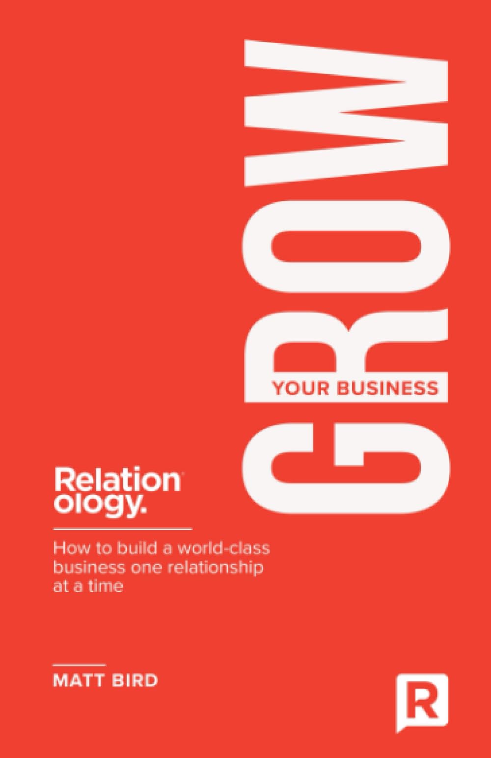 Grow Your Business: How to build a world class business one relationship at a time: 3 (PublishU)