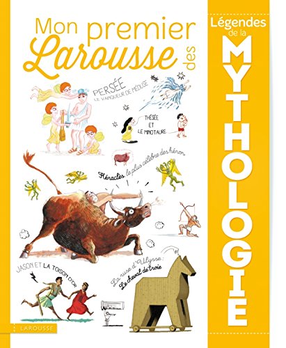 Mon Premier Larousse des Légendes de la Mythologie Mon Premier Larousse des Légendes de la Mythologie