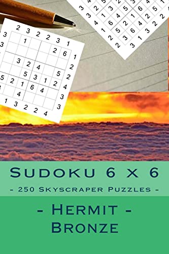 Sudoku 6 x 6 - 250 Skyscraper Puzzles - Hermit - Bronze: Great option to relax (6 x 6 PITSTOP)