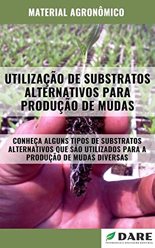 UTILIZAÇÃO DE SUBSTRATOS ALTERNATIVOS PARA PRODUÇÃO DE MUDAS