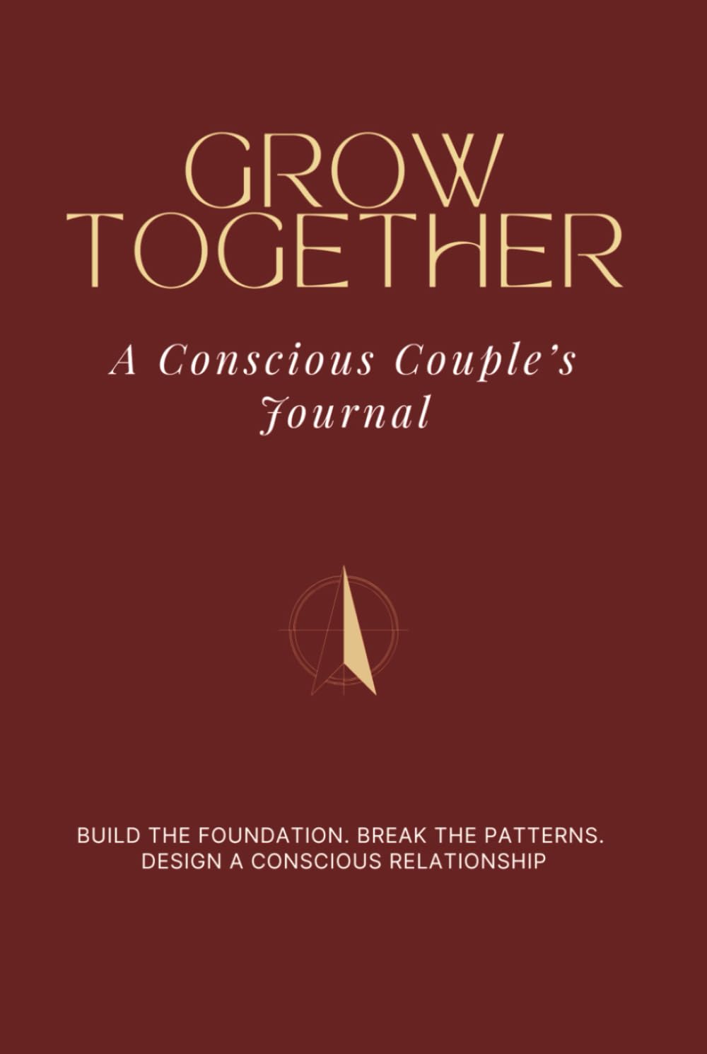 GROW TOGETHER: A Conscious Couple's Journal