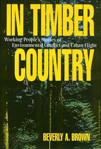 Compare Textbook Prices for In Timber Country: Working People's Stories of Environmental Conflict and Urban Flight Conflicts In Urban & Regional  ISBN 9781566392730 by Brown, Beverly