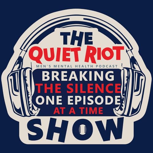 The Quiet Riot Show - Men's Mental Health Podcast cover art