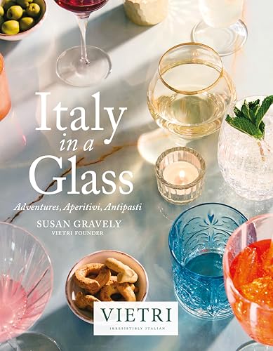 Italy in a Glass: Adventures, Apertivi, Antipasti