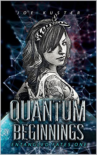 Quantum Beginnings: A Near-Future CyberPunk Thriller (Entangled Fates Book 1)