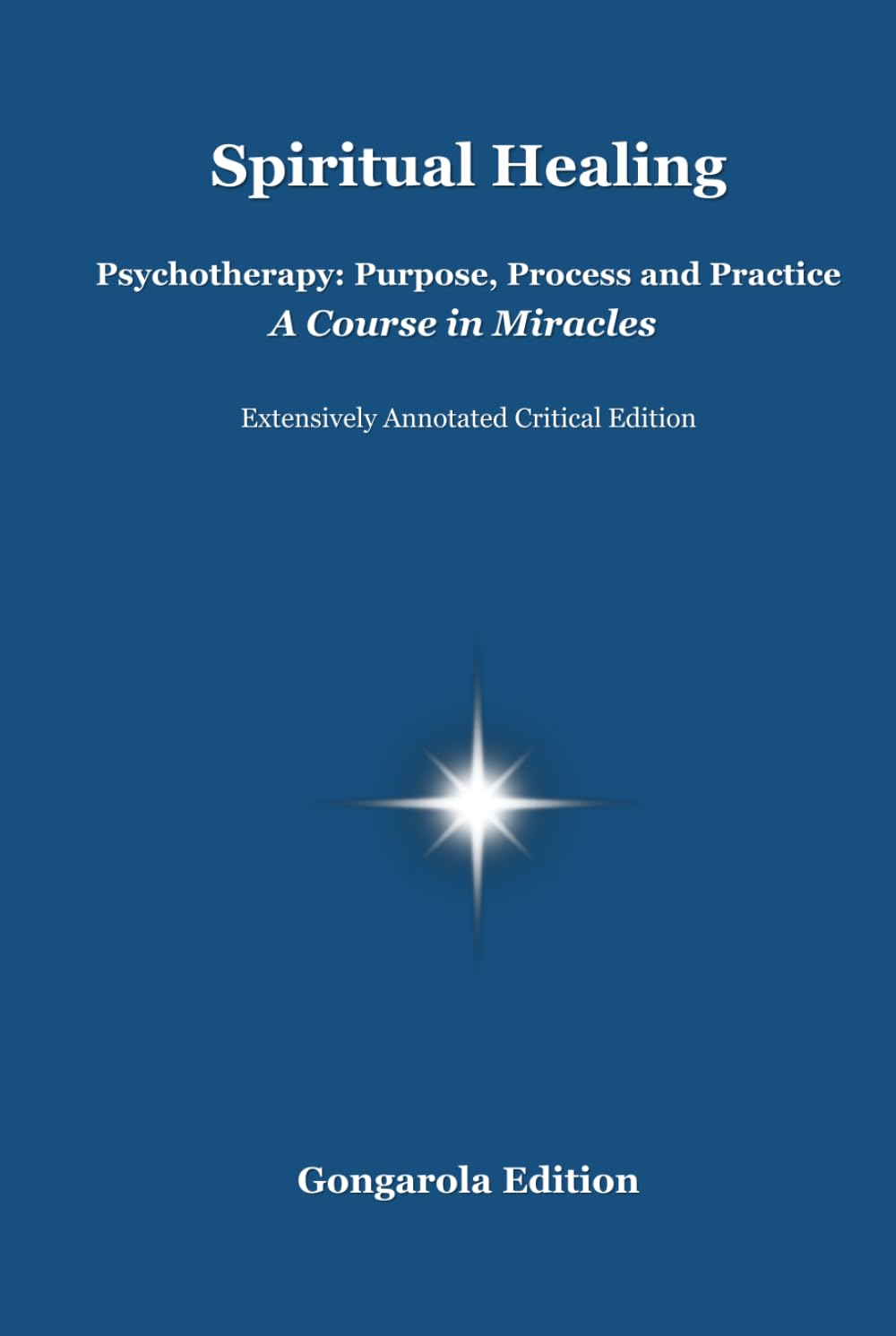 Spiritual Healing: Psychotherapy: Purpose, Process and Practice - A Course in Miracles