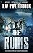 The Ruins: A Dystopian Society in a Post-Apocalyptic World (The Ruins Series Book 1)