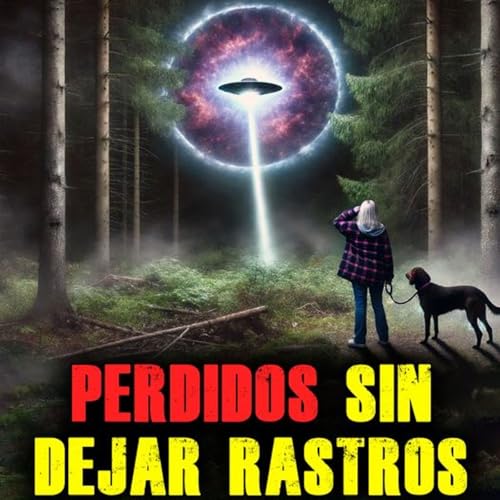 Raptados por lo DESCONOCIDO: El Misterio de las DESAPARICIONES #missing411 #missing412 #miedo Podcast Por arte de portada
