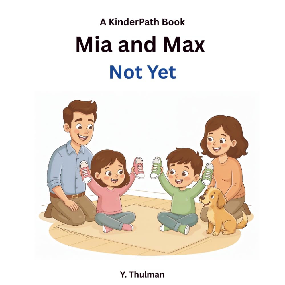 Mia and Max Not Yet: A Gentle Story About Growth Mindset (KinderPath)