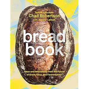 Bread Book: Ideas and Innovations from the Future of Grain, Flour, and Fermentation [A Cookbook] (English Edition)