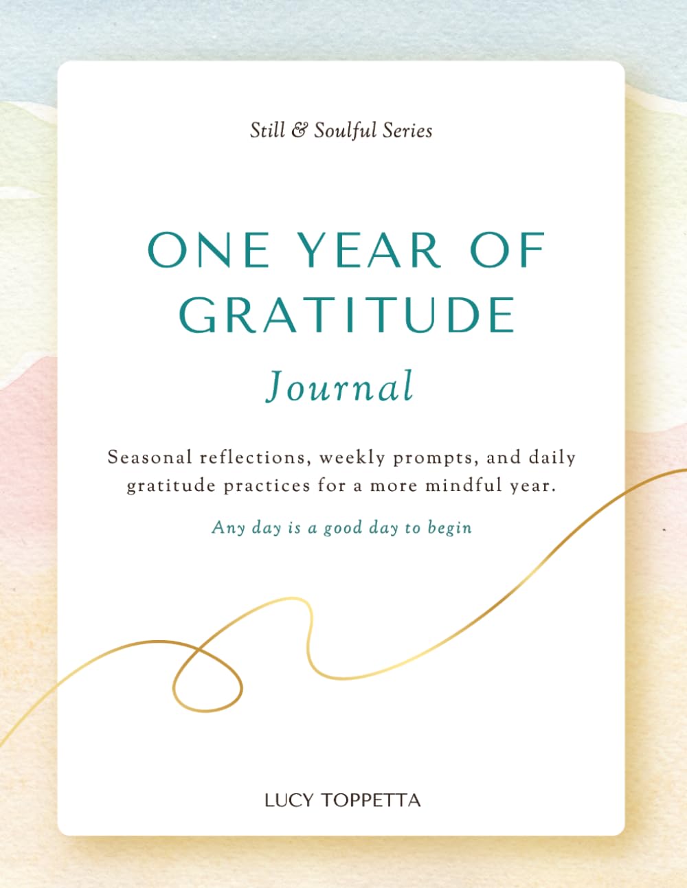 One Year of Gratitude Journal: Seasonal reflections, weekly prompts, and daily gratitude practices for a more mindful year