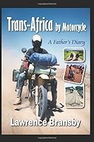 Trans-Africa by Motorcycle: A Father's Diary 1521018170 Book Cover