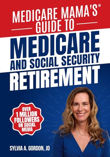 Medicare Mama's Guide to Medicare and Social Security Retirement