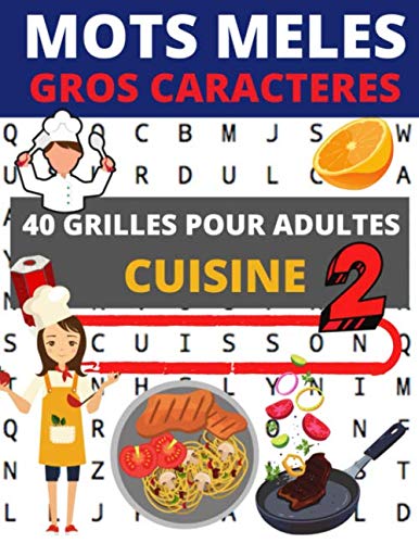 Mots mêlés gros caractères: 40 grilles pour adultes CUISINE volume 2. Une recette par page | Gros caractères pour faciliter la lecture et le jeu.