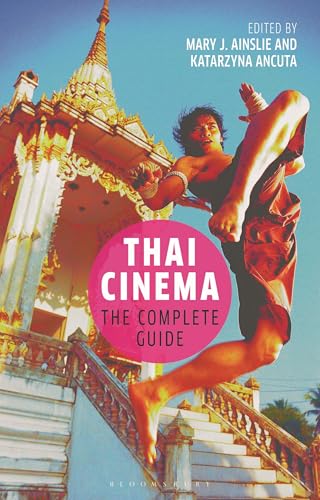 Thai Cinema: The Complete Guide (World Cinema)