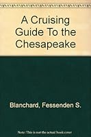 A cruising guide to the Chesapeake,: Including the passages from Long Island Sound along the New Jersey coast and inland waterway B0007EW64M Book Cover