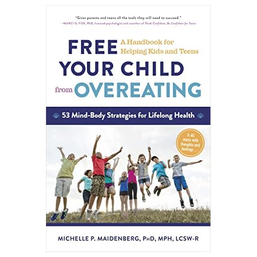 Free Your Child from Overeating: A Handbook for Helping Kids and Teens