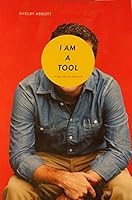I Am A Tool 1573340952 Book Cover