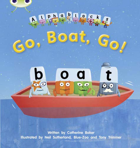 Bug Club Phonics - Phase 3 Unit 9: Alphablocks Go, Boat, Go!